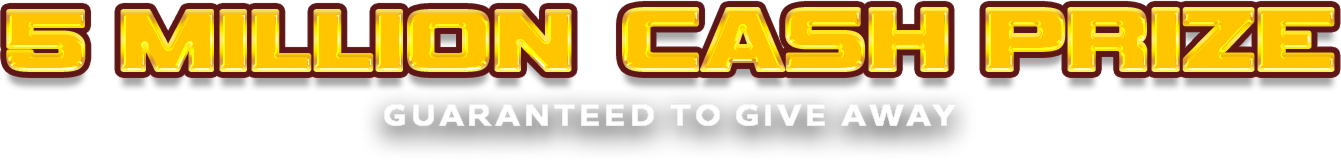 5 Million Cash Prize